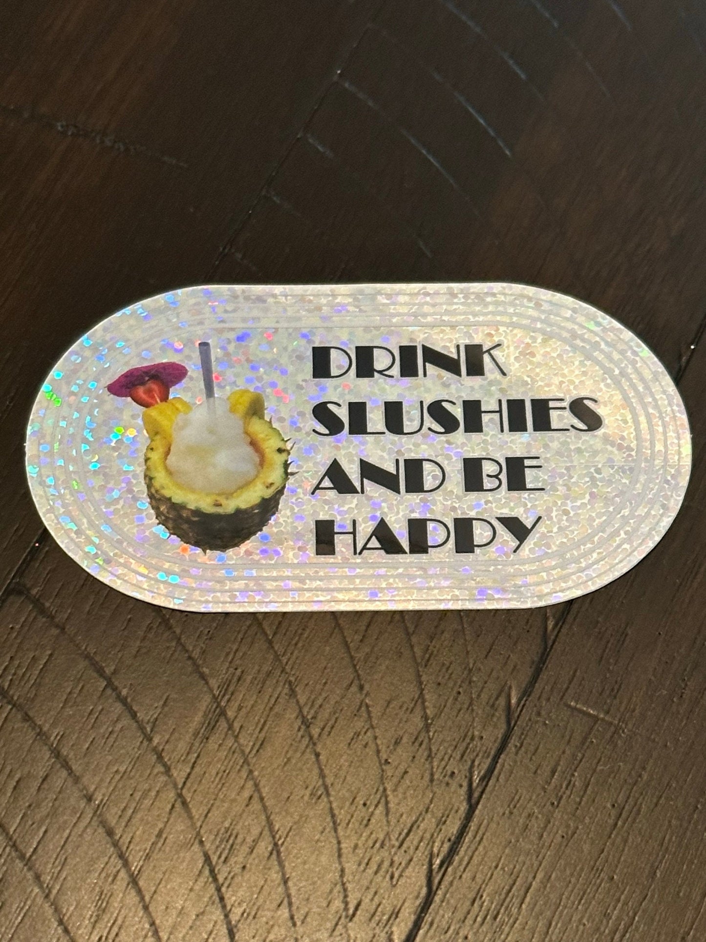Drink Slushies and Be Happy Sticker - Glitter textured - 3.25" x 1.875 - Pineapple slushy with a cute pink umbrella - mixed beverage