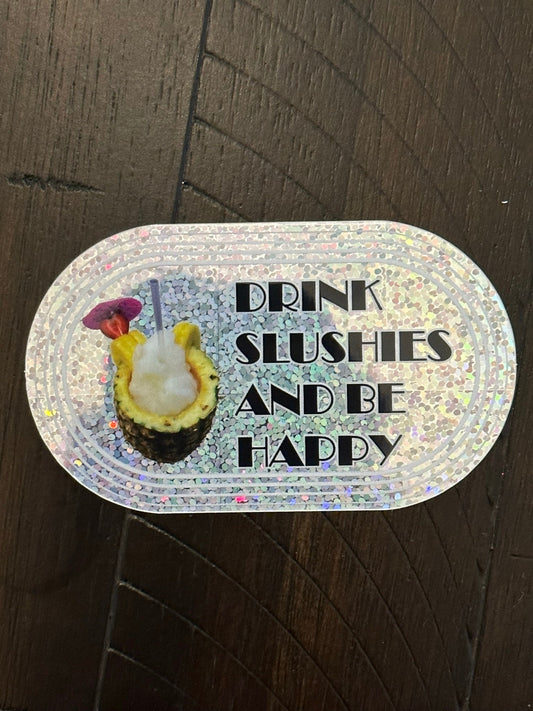 Drink Slushies and Be Happy Sticker - Glitter textured - 3.25" x 1.875 - Pineapple slushy with a cute pink umbrella - mixed beverage