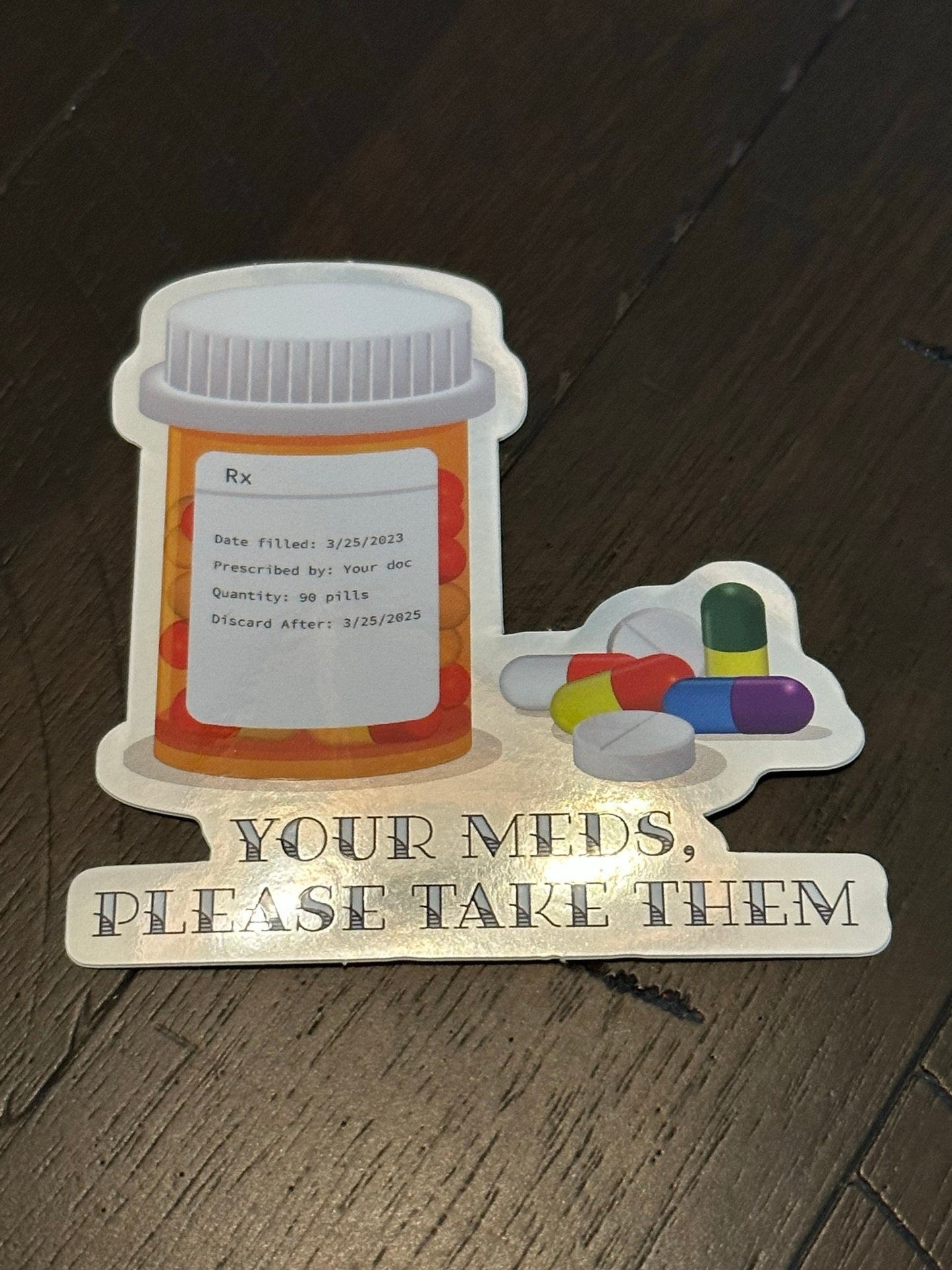 Your Meds, Please Take Them Sticker - Mirror Material - Artwork depicts prescription pills - Mental health awareness - neurodivergent